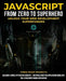 JavaScript from Zero to Superhero: Unlock your Web Development Superpowers: Learn Web Development and JavaScript from Scratch for Beginners by Cuantum Technologies