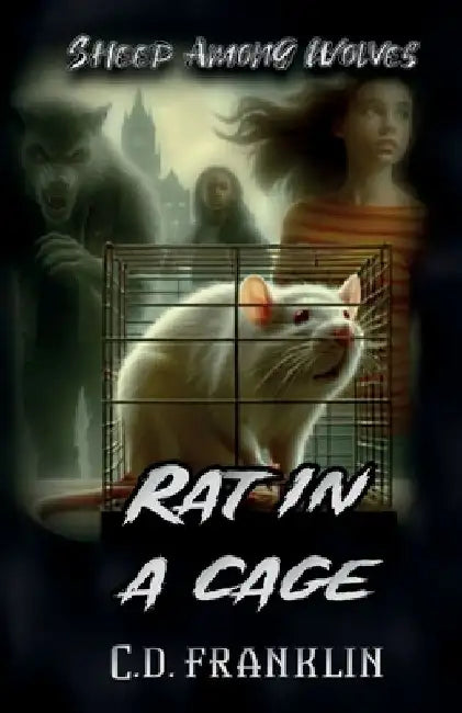 Sheep Among Wolves, Rat In A Cage by CD Franklin