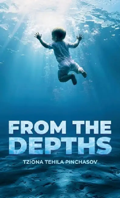 From the Depths by Tziona Tehila Pinchasov