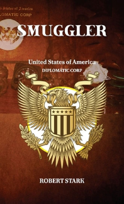 Smuggler, A Life of Dangerous Adventure by Robert Stark