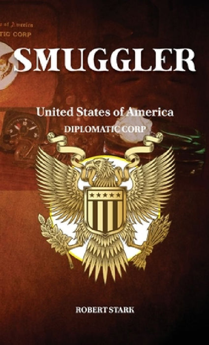 Smuggler, A Life of Dangerous Adventure by Robert Stark