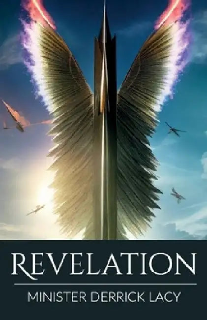 Revelation, Where We Are At In Bible Prophecy by Derrick Lacy