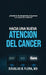 Hacia una nueva atención del cáncer by Douglas B. Flora