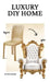 Luxury DIY Home by Yoduvh Essentials