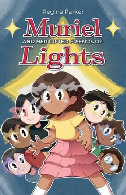 Muriel And Her Gifted Friends Of Lights by Regina Parker