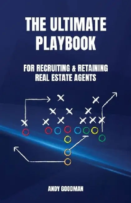 The Ultimate Playbook For Recruiting & Retaining Real Estate Agents by Mr Andy