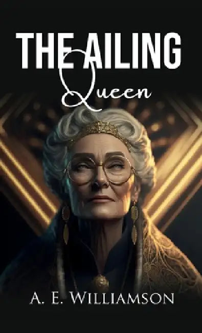 The Ailing Queen by A. E. Willamson