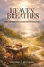 Heaven Breathes, Grace and Mercy for the lost and Forgotten by Gregory Lee Pleasant