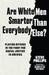 Are White Men Smarter Than Everybody Else?: Playing Offense in the Fight for Racial Justice in America by Steve Phillips