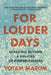 For Louder Days: Reaching Beyond a Politics of Powerlessness by Yotam Marom