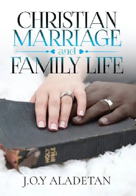 Christian Marriage and Family Life by J. O. y. Aladetan