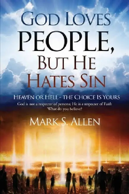 God Loves People, But He Hates Sin by Mark S. Allen