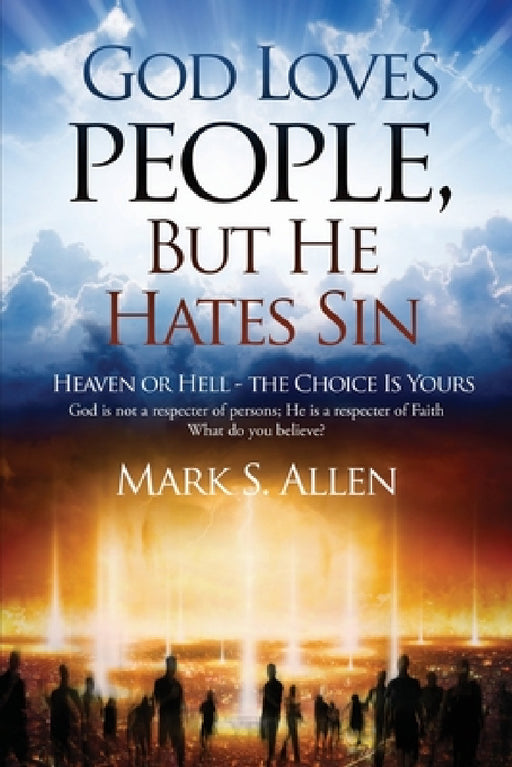 God Loves People, But He Hates Sin by Mark S. Allen