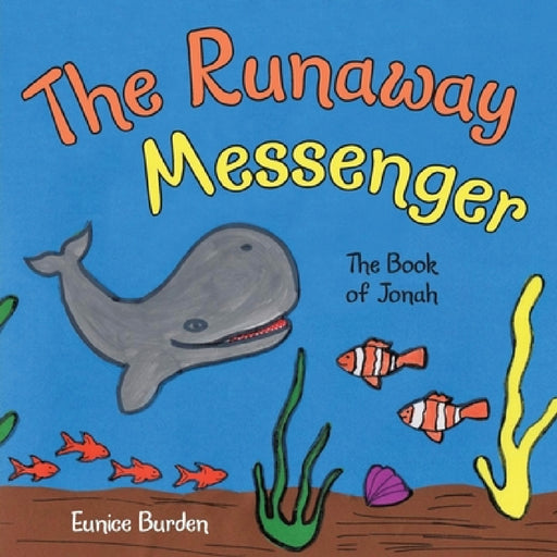 The Runaway Messenger: The Book of Jonah by Eunice Burden