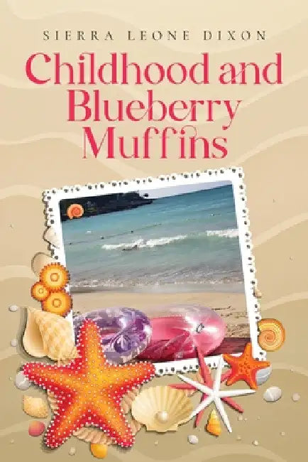 Childhood and Blueberry Muffins by Sierra Leone Dixon
