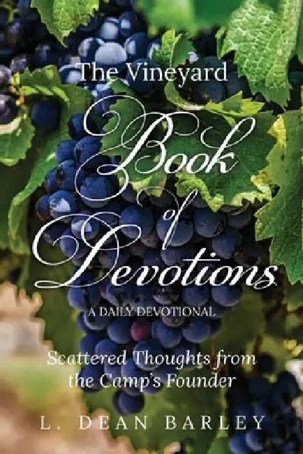 The Vineyard Book of Devotions: A Daily Devotional by L. Dean Barley