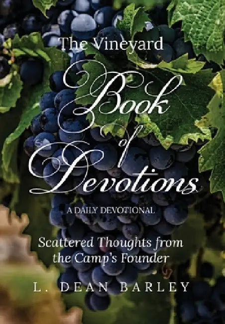 The Vineyard Book of Devotions: A Daily Devotional by L. Dean Barley