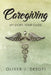 Caregiving: My Story, Your Guide by Oliver J. Desofi