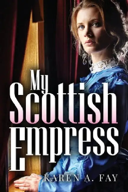 My Scottish Empress by Karen A. Fay