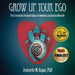 Grow Up Your Ego: Ten Scientifically Validated Stages to Emotional and Spiritual Maturity by Jeannette M. Gagan