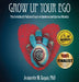Grow Up Your Ego: Ten Scientifically Validated Stages to Emotional and Spiritual Maturity by Jeannette M. Gagan