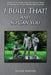 I Built That! And So Can You: A Look at Construction and Skilled Trade Opportunities in the Twenty First Century by Roger Hoover