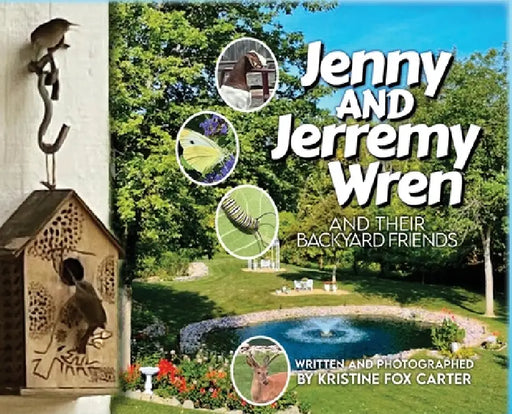 Jenny and Jerremy Wren and Their Backyard Friends by Kristine Fox Carter