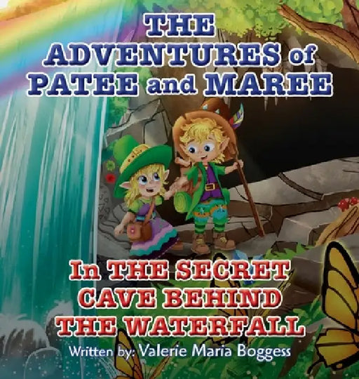The Adventures of Patee and Maree: The Secret Cave Behind the Waterfall by Valerie M. Boggess
