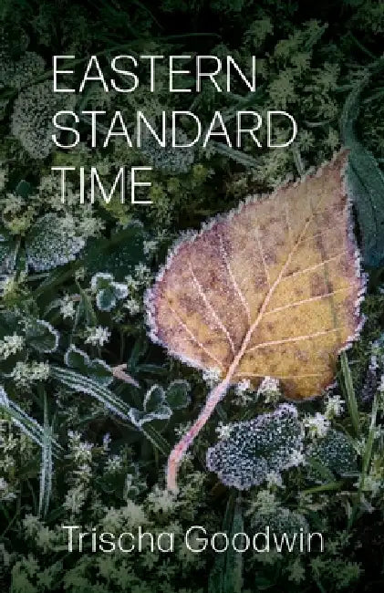 Eastern Standard Time by Trischa Goodwin