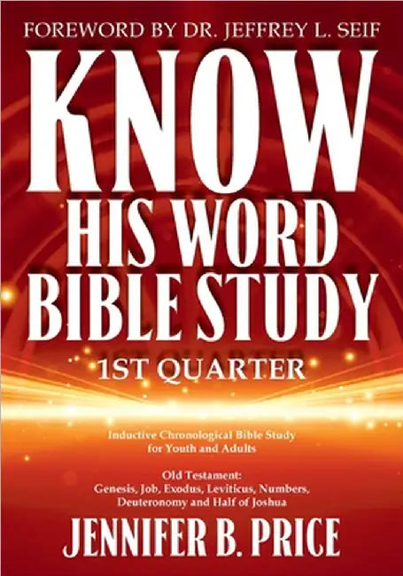 Know His Word Bible Study: 1st Quarter by Jennifer Price