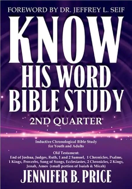 Know His Word Bible Study: 2nd Quarter by Jennifer B. Price