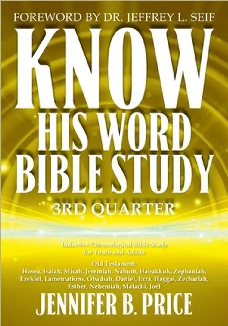 Know His Word Bible Study: 3rd Quarter by Jennifer B. Price
