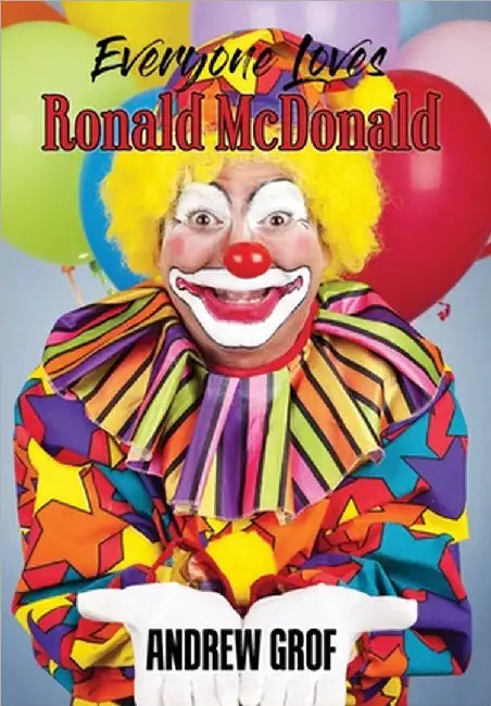 Everyone Loves Ronald McDonald by Grof, Andrew