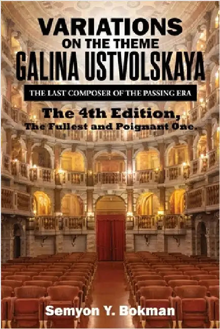 Variations on the Theme Galina Ustvolskaya: The Last Composer of the Passing Era by Semyon Y. Bokman