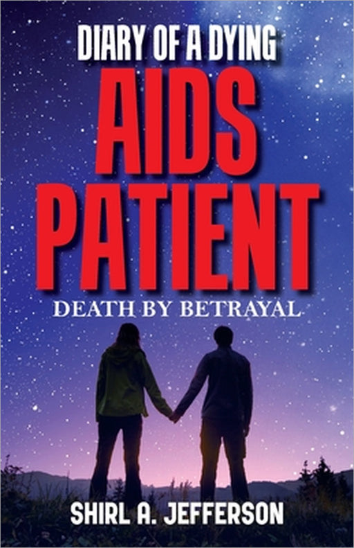 Diary of a Dying AIDS Patient: Death by Betrayal by Shirl A. Jefferson