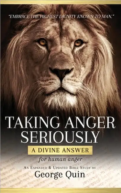 Taking Anger Seriously: A Divine Answer for Human Anger (An Expanded & Updated Bible Study) by George Quin
