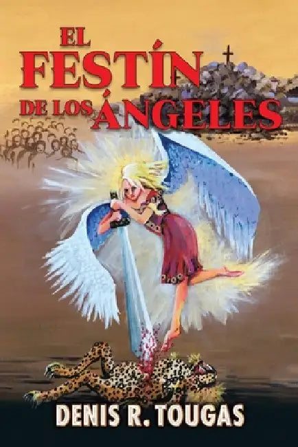 The Feast of Angels by Denis R. Tougas