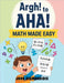 Argh! to AHA! Math Made Easy by John Diamondidis