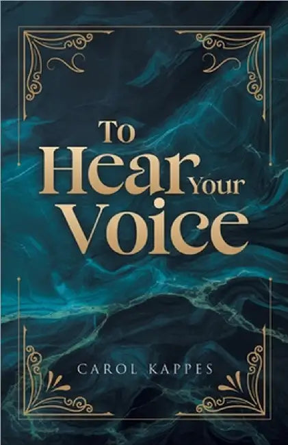 To Hear Your Voice by Carol Kappes