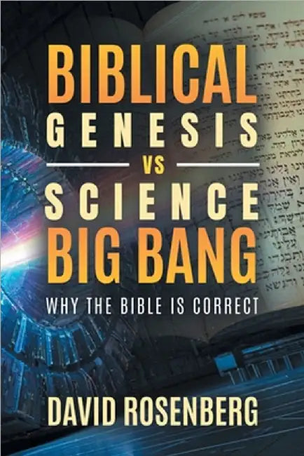 Biblical Genesis vs. Science's Big Bang by Rosenberg, David