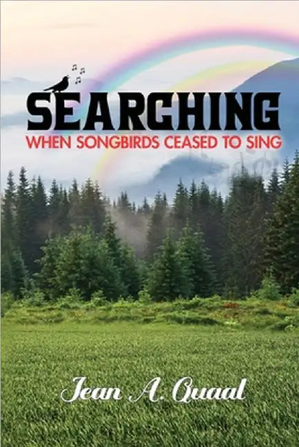 Searching: When Songbirds Ceased to Sing by Quaal, Jean A.