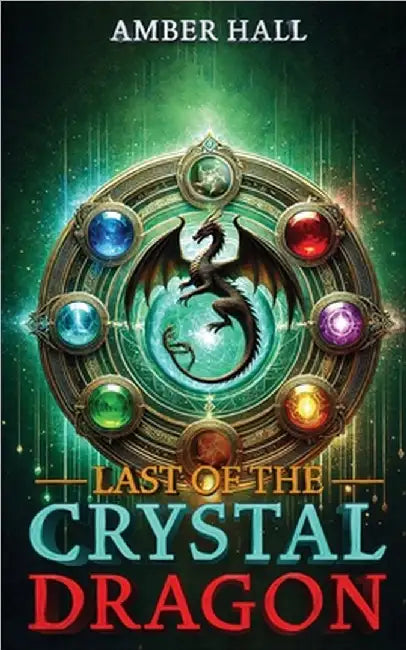 Last of the Crystal Dragon by Hall, Amber