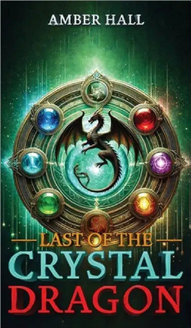 Last of the Crystal Dragon by Amber Hall