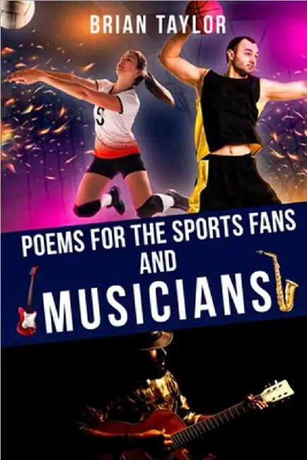 Poems For the Sports Fans and Musicians by Brian Taylor