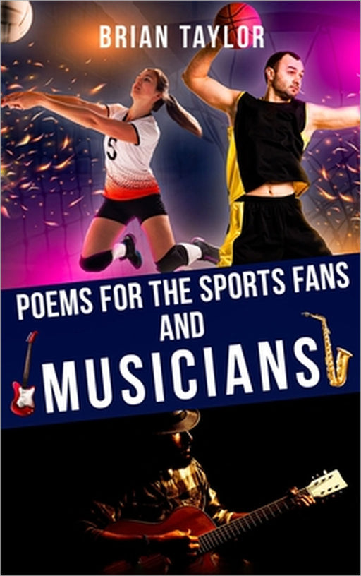 Poems For the Sports Fans and Musicians by Brian Taylor