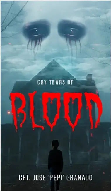 Cry Tears of Blood by Cpt Jose 'Pepi' Granado