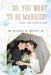 So, You Want to Be Married?: A call for Those in Love by Dr Michael W Wesley Sr