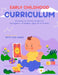 Early Childhood Curriculum: An Easy-to-Follow Guide for Caregivers of Babies Ages 0-12 Months by Betty Sue Hanks