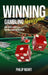 Winning Gambling Strategies: How to Give Yourself a Fighting Chance at the Casino by Philip Nehrt