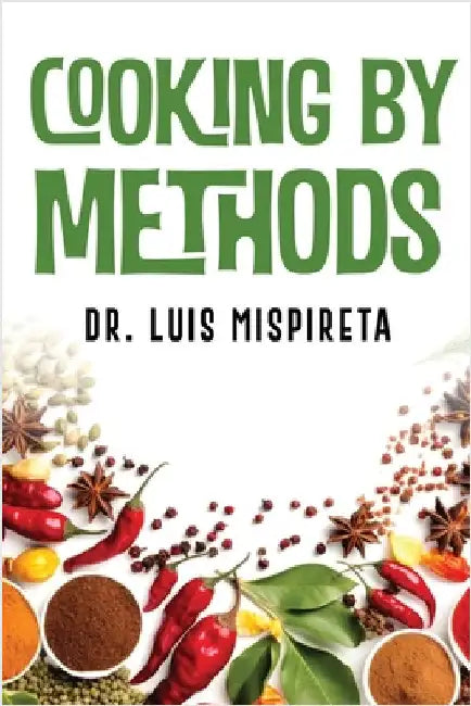 Cooking by Methods by Dr Luis Mispireta